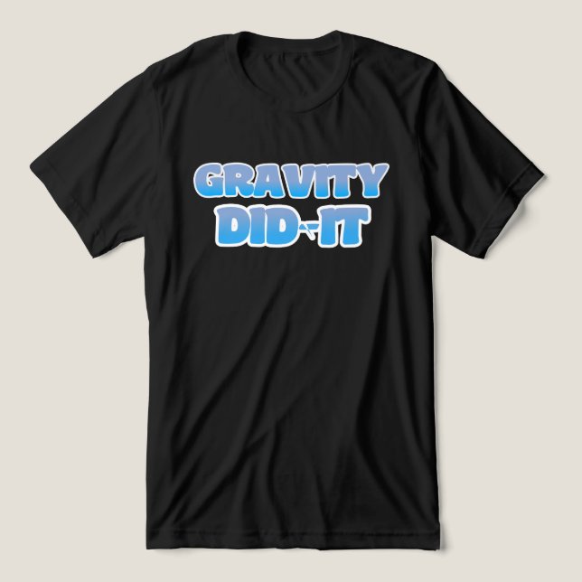 Camiseta A gravidade o fez. (Design frontal)