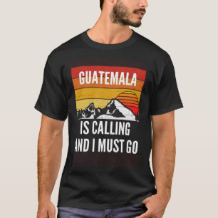 Camiseta A Guatemala Está Chamando E Eu Devo Ir