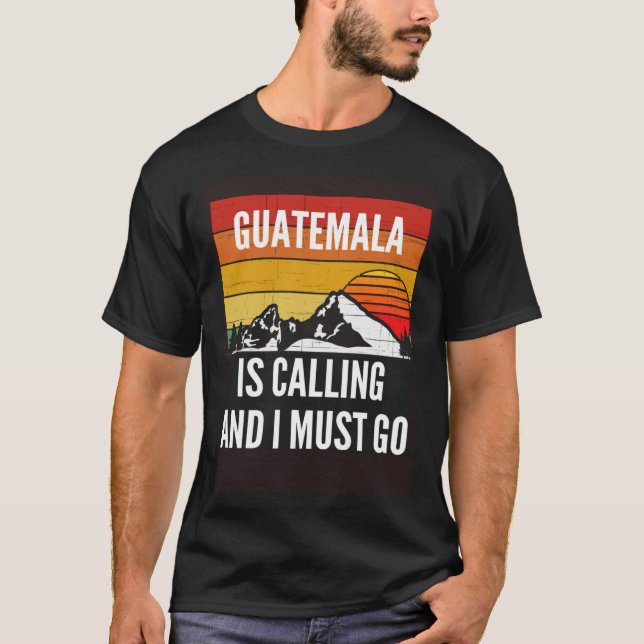 Camiseta A Guatemala Está Chamando E Eu Devo Ir (Frente)