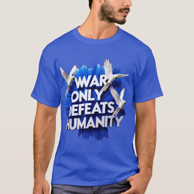 Camiseta A guerra dá destruição e mata a humanidade. (Frente)