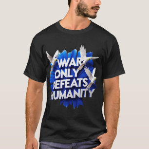 Camiseta A guerra dá destruição e mata a humanidade.
