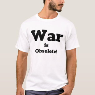 Camiseta A guerra está obsoleta