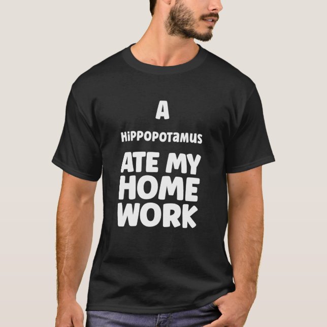 Camiseta A Hippopotamus Ate My Homework Pupil Sarcasm Humor (Frente)