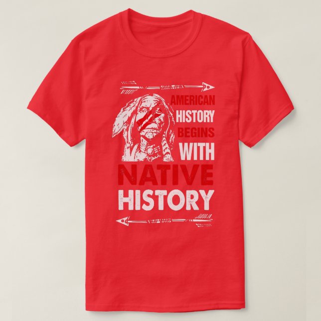 Camiseta A História Americana Começa Com A História Nativa  (Frente do Design)