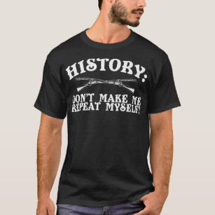 Camiseta A História Não Me Faz Repetir Eu Mesmo A Recepção