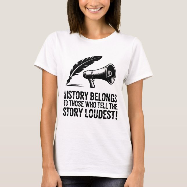 Camiseta A História Pertence àqueles que Contam a História  (Frente)