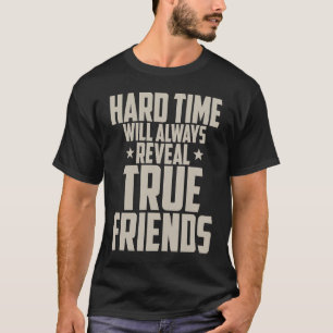 Camiseta A Hora Do Duro De Amizade Sempre Revelará O Verdad