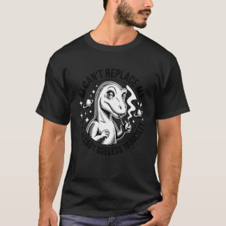 Camiseta A IA Não Pode Me Substituir Já Sou Inútil Para a S