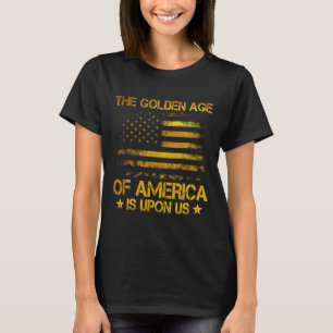 Camiseta A Idade de Ouro da América Está Sobre Nós Engraçad
