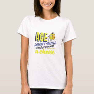 Camiseta A idade não importa o queijo