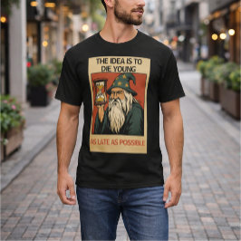 Camiseta A Ideia é Morrer Jovem o Mais Tarde Possível” 