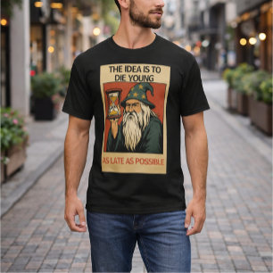 Camiseta A Ideia é Morrer Jovem o Mais Tarde Possível”
