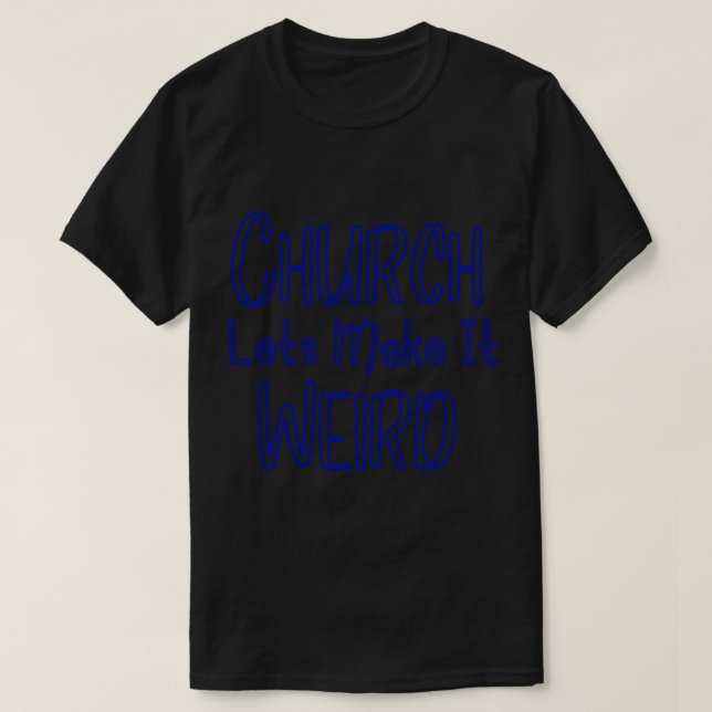 Camiseta A Igreja Deixa-O Dar-Lhe Dons Estranhos (Frente do Design)