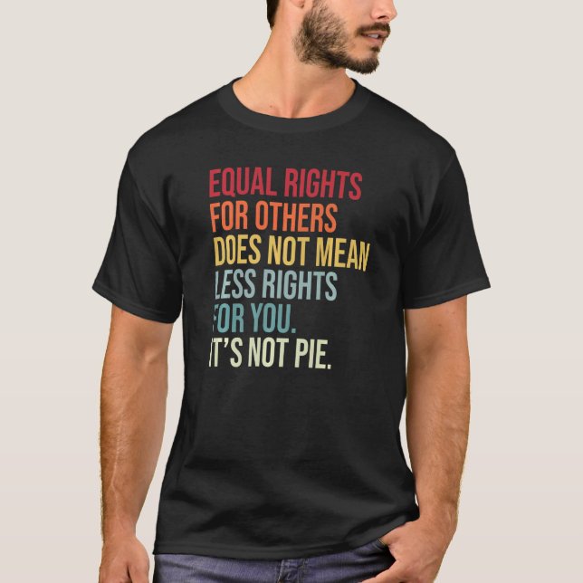Camiseta A Igualdade De Direitos Para Outros Não Significa  (Frente)
