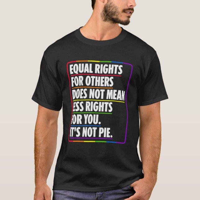 Camiseta A Igualdade De Direitos Para Outros Não Significa  (Frente)