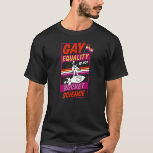 Camiseta A Igualdade De gay Não É A Ciência De Foguete, Lés