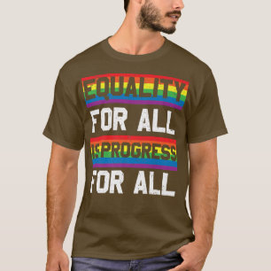 Camiseta A Igualdade Para Todos É Um Progresso Para Todos O