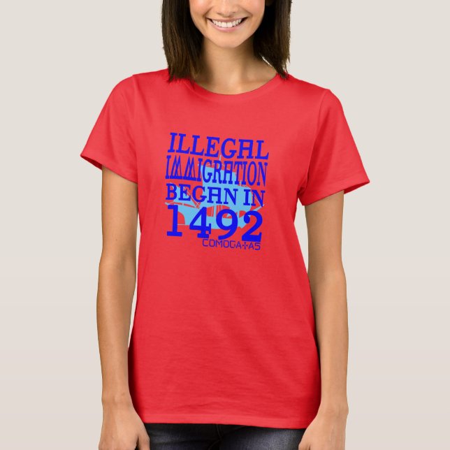 Camiseta A imigração ilegal começou em 1492 (Frente)
