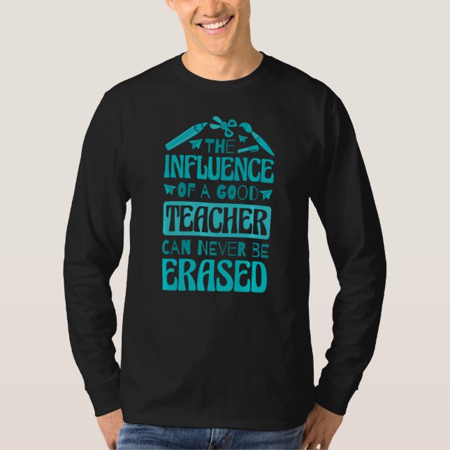 Camiseta A Influência De Um Bom Professor Nunca Pode Ser Ap (Frente)