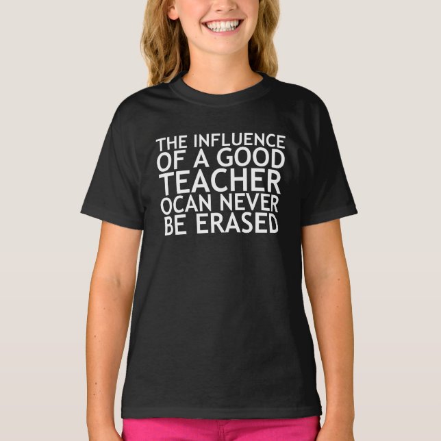 Camiseta A Influência De Um Bom Professor Nunca Pode Ser Ap (Frente)