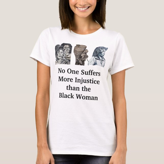 CAMISETA A INJUSTIÇA À MULHER NEGRA (Frente)