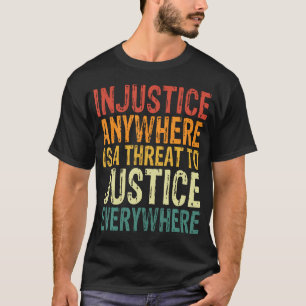 Camiseta A Injustiça Em Qualquer Lugar É Uma Ameaça À Justi
