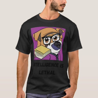 Camiseta A inteligência é letal. Pug inteligente. Pug intel