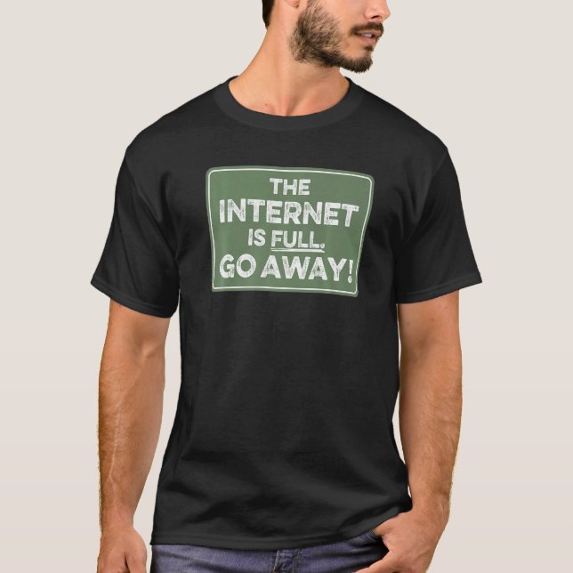 Camiseta A Internet Está Cheia Vá Embora  1 (Frente)