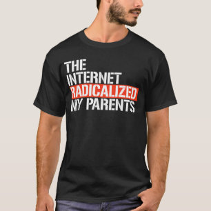 Camiseta A Internet Radicalizou Meus Pais