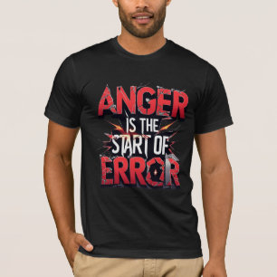 Camiseta A Ira é o Começo do Erro Citação Poderosa