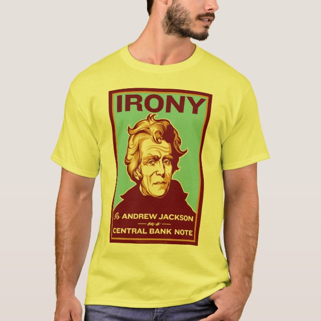 Camiseta A ironia é Andrew Jackson em uma cédula central (Frente)