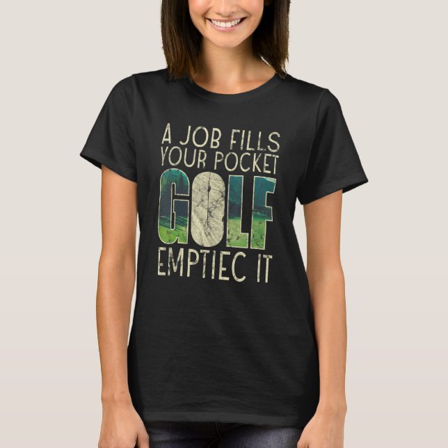 Camiseta A Job Fills Your Pocket Golf Emptiec It Sports (Frente)
