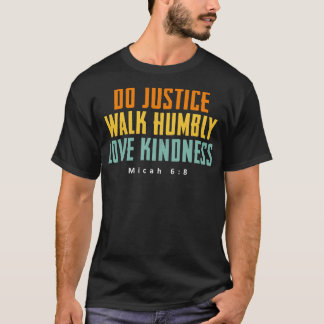 Camiseta A Justiça Caminha Humildemente Com Amor