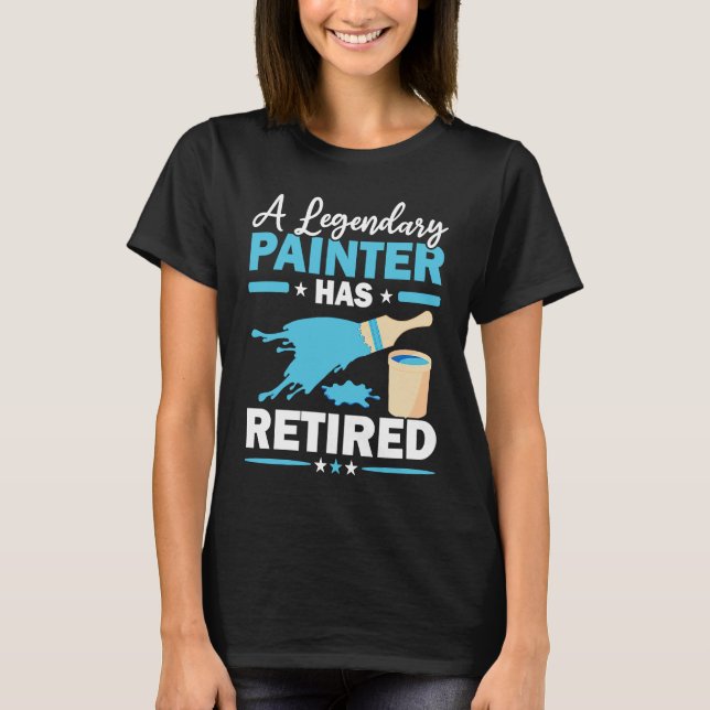 Camiseta A Legendary Painter Has Retired House Painting (Frente)