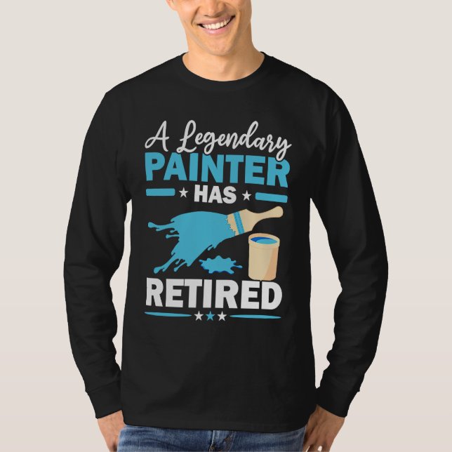 Camiseta A Legendary Painter Has Retired House Painting (Frente)