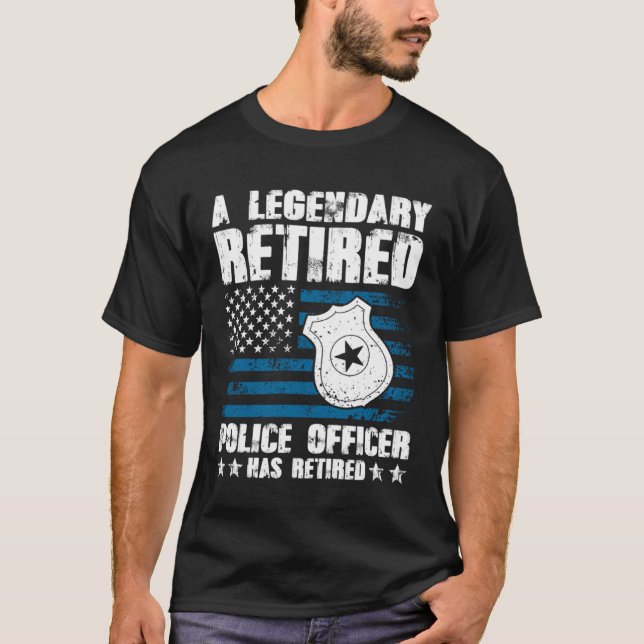 Camiseta A Legendary Retired Police Officer Has Retired (Frente)
