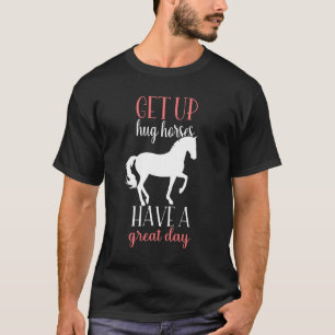 Camiseta A Levanta Abraço Cavalo Tenha Um Ótimo Dia Cavalo