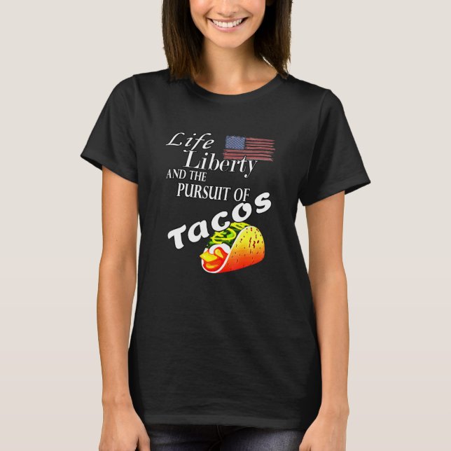 Camiseta A Liberdade Da Vida E A Busca Dos Tacos. (Frente)