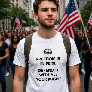 Camiseta A liberdade está no perigo defende-o com todo seu