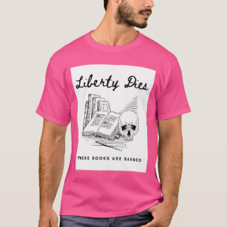 Camiseta A Liberdade Morre Onde os Livros São Banidos Lute