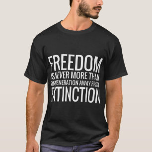 Camiseta A Liberdade Nunca Está Mais Do Que Uma Geração Lon