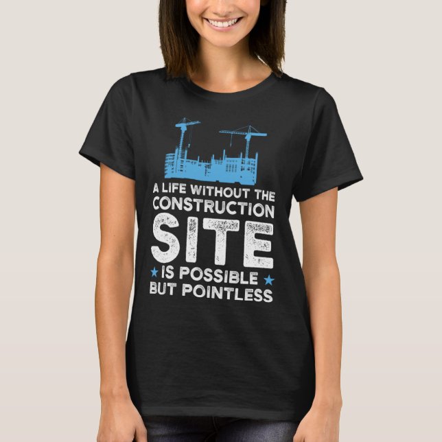 Camiseta A life without construction site Excavator (Frente)