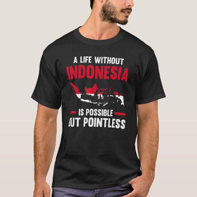 Camiseta a life without Indonesia is possible Indonesian 1 (Frente)