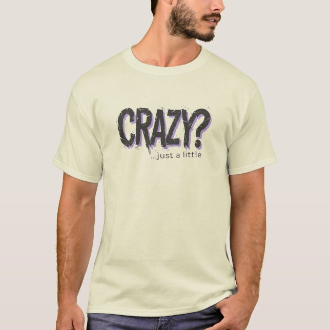 Camiseta A Little Bit Crazy, Distorted Typography Statement (Frente)