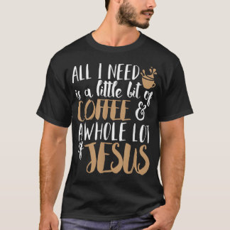 Camiseta A Little Bit Of Coffee & A Whole Lot Of Jesus