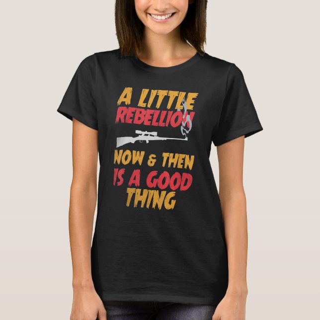 Camiseta A Little Rebellion Now & Then is a Good Thing (Frente)