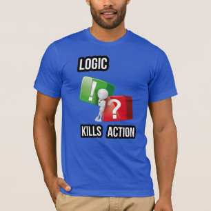 Camiseta "A lógica mata a ação" mentalidade de quem age, st
