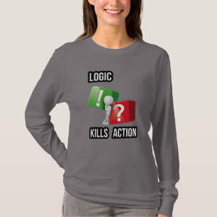 Camiseta "A lógica mata a ação" mentalidade de realizadores