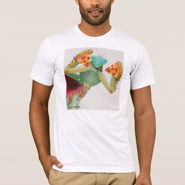 Camiseta a louva-a-deus come a pizza (Frente)