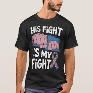 Camiseta A Luta Dele é Minha Luta Apoie a Conscientização d
